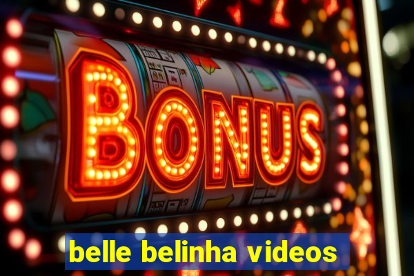 belle belinha videos